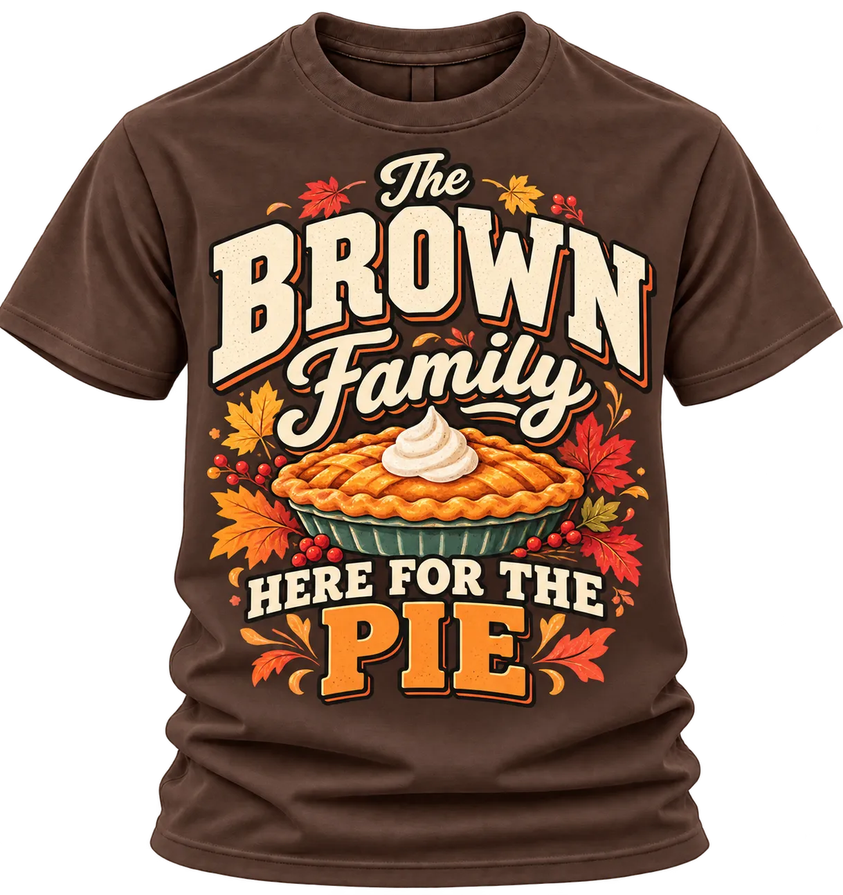 Brown “The Brown Family — Here for the Pie” Thanksgiving shirt with a pumpkin pie and autumn leaves